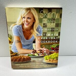Skinny B*tch: Ultimate Everyday Cookbook: Crazy Delicious Recipes that Are Good